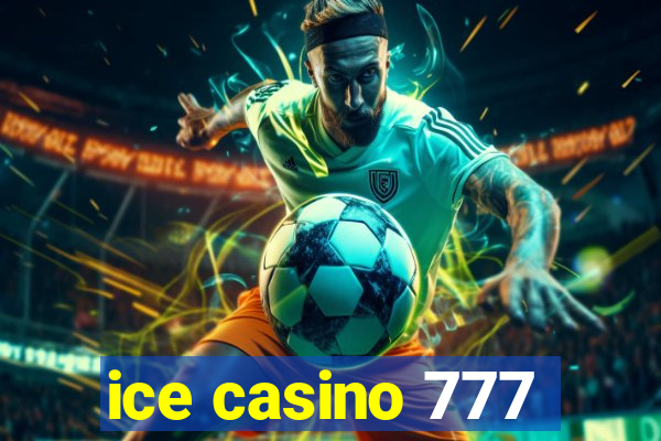 ice casino 777
